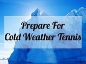 Prepare Cold Weather Tennis