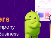 Hiring Android Developers From Company Benefits Your Business