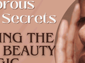 Glamorous Skincare Secrets: Unlocking Radiant Beauty Magic