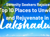 Serenity Seekers Rejoice: Places Unwind Rejuvenate Lakshadweep