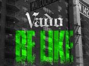 MUSIC: Vado Like”