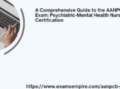 Comprehensive Guide AANPCB-PMHNP-C Exam: Psychiatric-Mental Health Nurse Practitioner Certification