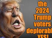 Trump Voters 2024 Really Deplorable!