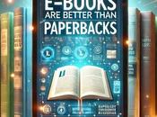 Reasons E-Books Better Than Paperbacks