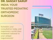 Sanjay Sarup India: Your Trusted Pediatric Orthopedic Surgeon
