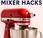 KitchenAid Mixer Hacks Channel Your Inner Domestic Goddess