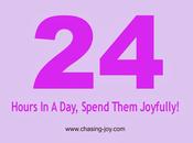 Hours Day, Spend Them Joyfully!