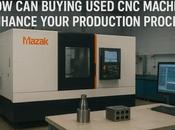 Buying Used Machinery Enhance Your Production Process?