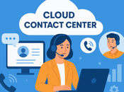 What Cloud Contact Center &amp; Matters 2025