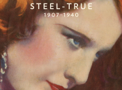 Life Barbara Stanwyck: Steel True 1907-1940