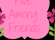 Five Among Friends