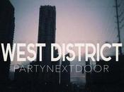 Music: PARTYNEXTDOOR (@PARTYOMO) “West Side District”
