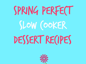 Spring Perfect Slow Cooker Dessert Recipes Seen