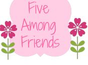 Five Among Friends Linky: Your Home Edition!