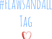 #FlawsAndAll Tag!
