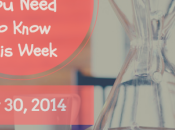 Things Need Know This Week 2014