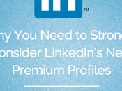 Need Strongly Consider LinkedIn’s Premium Profiles