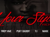 Music: Troy “Your Style (Remix)” Puff Daddy, Ma$e,