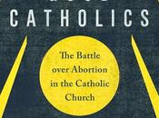 More from Patricia Miller's Good Catholics: Battle Over Abortion Catholic Church: U.S. Bishops Extension Conscience Rights Corporate Persons
