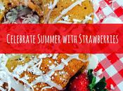 Summertime Recipes with Strawberries, Lemons Avocados,