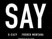 G-Eazy "Say" French Montana
