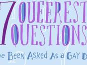 Queerest Questions I’ve Been Asked