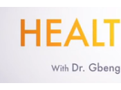 Preview: Health with Gbenga Adebayo (Videos)